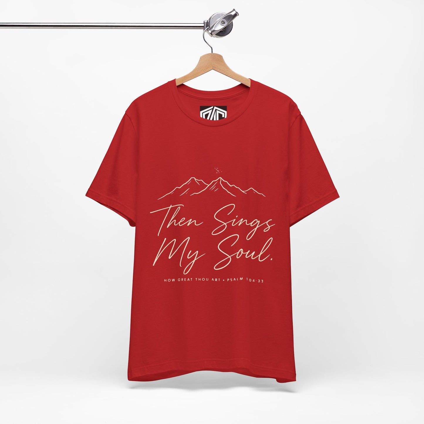 Then Sings My Soul T-Shirt — Psalm 104:33 Mountain Faith Tee