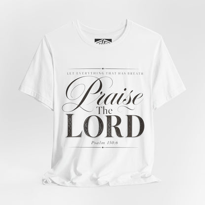 Praise The Lord T‑Shirt — Psalm 150:6 Christian Faith Tee