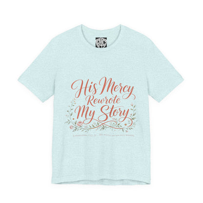 His Mercy Rewrote My Story Tee — Inspirational Christian Faith T‑Shirt