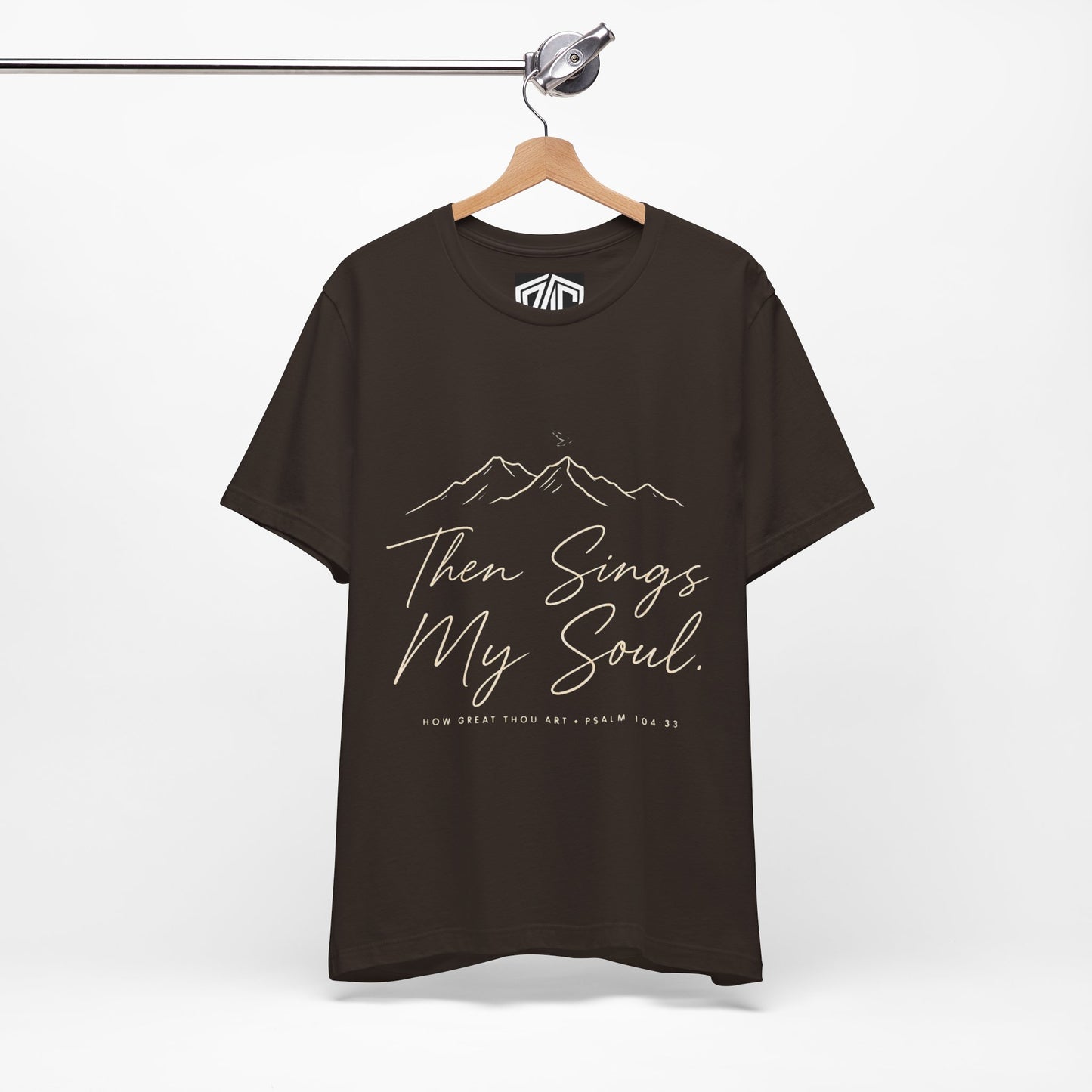 Then Sings My Soul T-Shirt — Psalm 104:33 Mountain Faith Tee