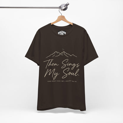 Then Sings My Soul T-Shirt — Psalm 104:33 Mountain Faith Tee