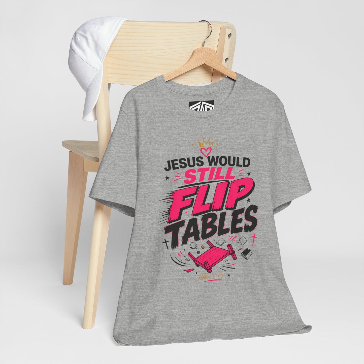Jesus Would Still Flip Tables T-Shirt — Funny Christian Faith Graphic Tee