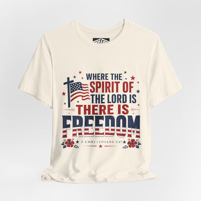 Freedom Faith T‑Shirt — "Where the Spirit of the Lord is There Is Freedom" Patriotic Christian Tee
