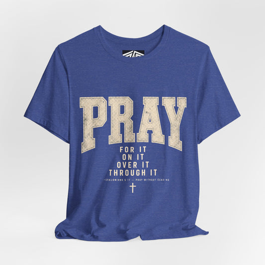 Pray For It Vintage Christian Tee – “Pray for it, on it, over it, through it” Inspirational Shirt