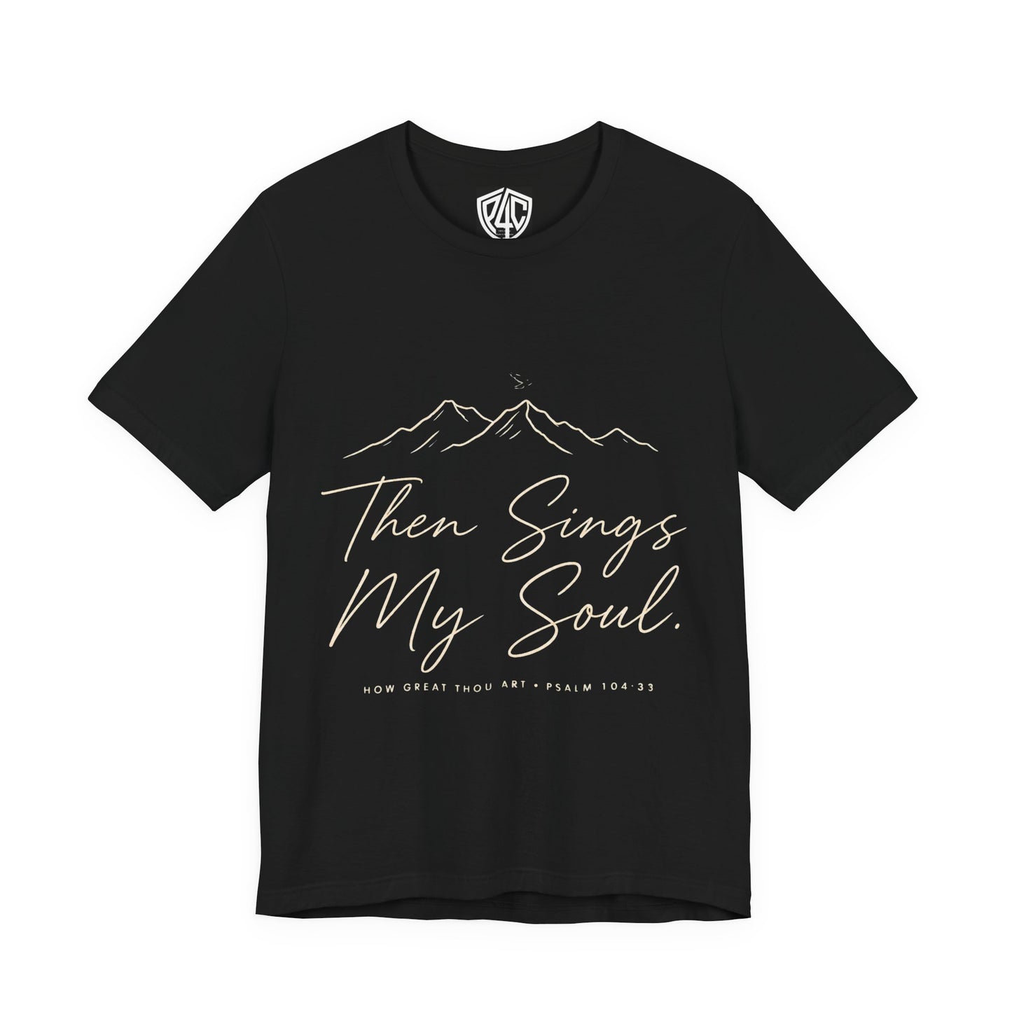 Then Sings My Soul T-Shirt — Psalm 104:33 Mountain Faith Tee