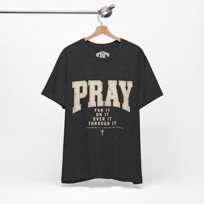 Pray For It Vintage Christian Tee – “Pray for it, on it, over it, through it” Inspirational Shirt