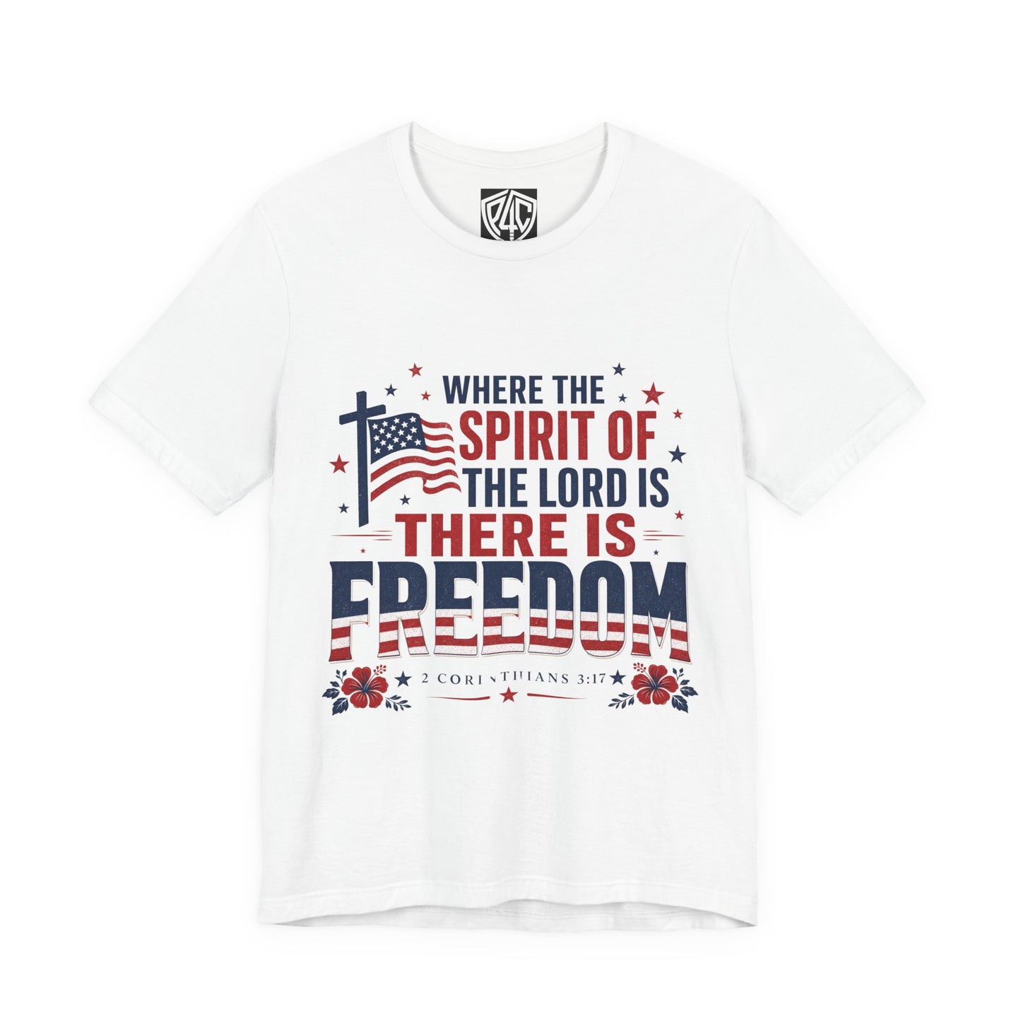 Freedom Faith T‑Shirt — "Where the Spirit of the Lord is There Is Freedom" Patriotic Christian Tee