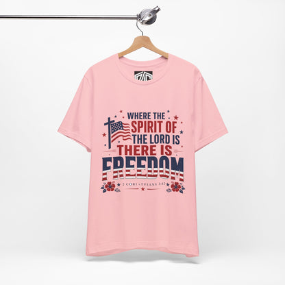 Freedom Faith T‑Shirt — "Where the Spirit of the Lord is There Is Freedom" Patriotic Christian Tee