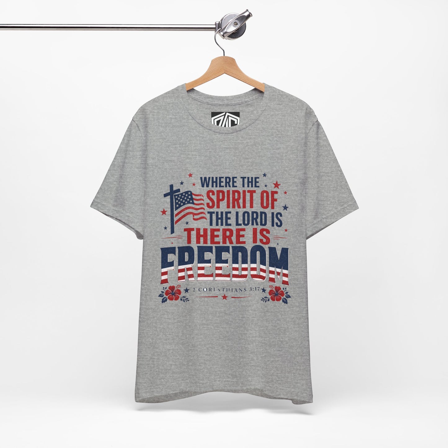 Freedom Faith T‑Shirt — "Where the Spirit of the Lord is There Is Freedom" Patriotic Christian Tee