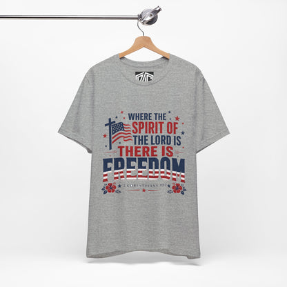 Freedom Faith T‑Shirt — "Where the Spirit of the Lord is There Is Freedom" Patriotic Christian Tee