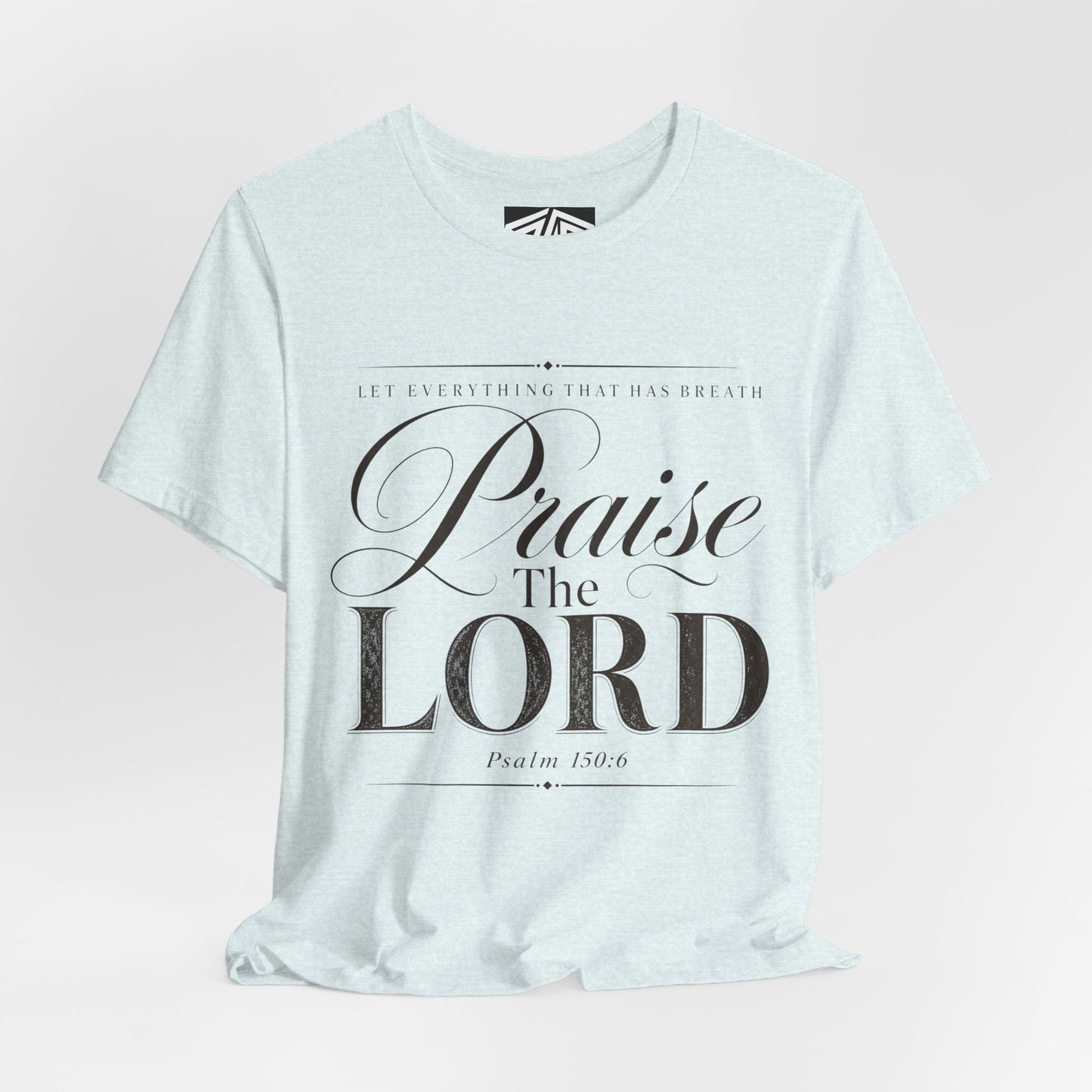 Praise The Lord T‑Shirt — Psalm 150:6 Christian Faith Tee
