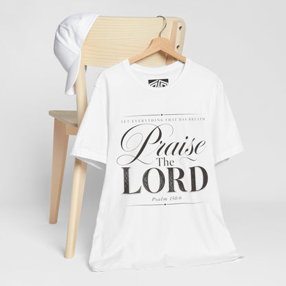 Praise The Lord T‑Shirt — Psalm 150:6 Christian Faith Tee