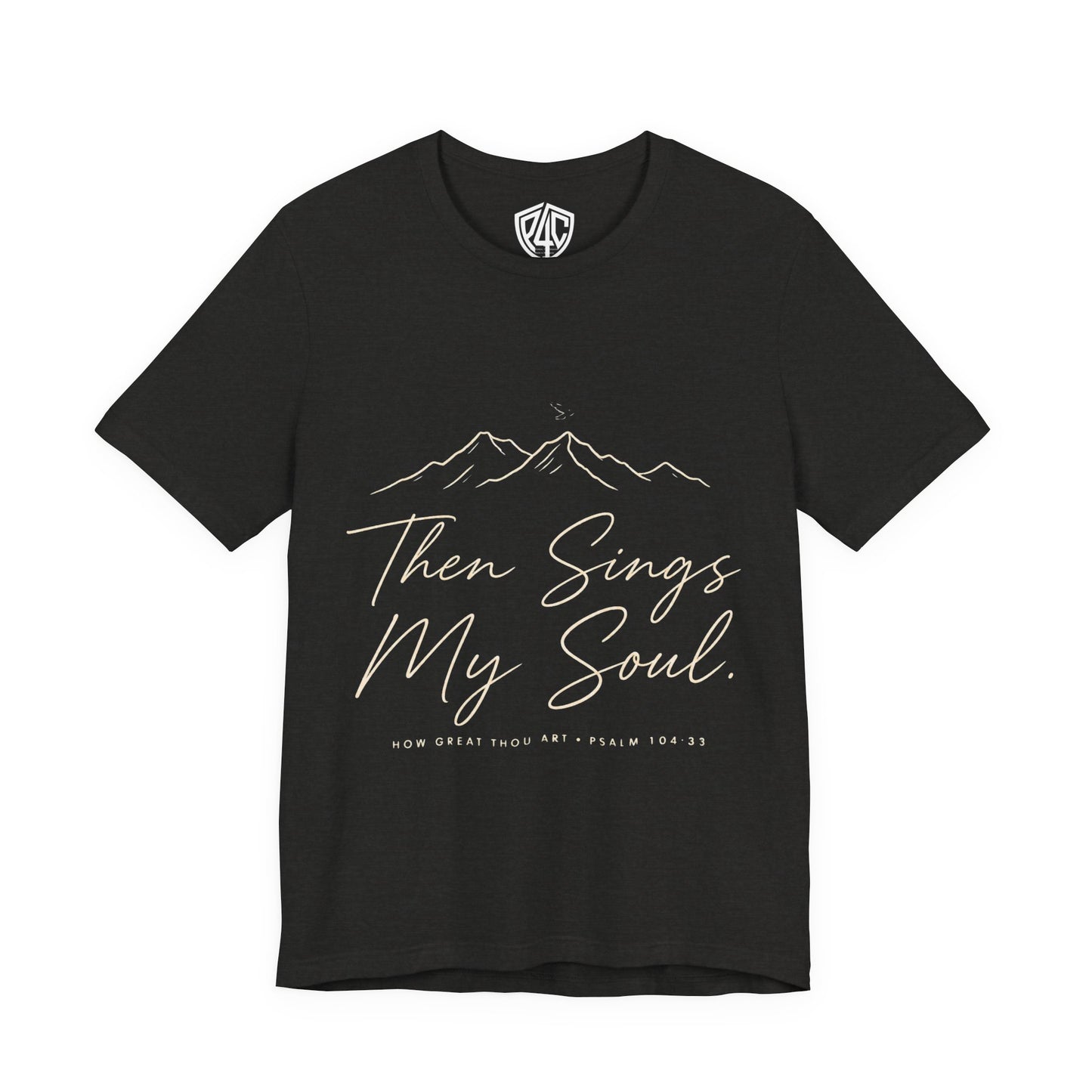 Then Sings My Soul T-Shirt — Psalm 104:33 Mountain Faith Tee