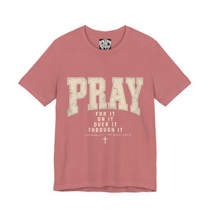 Pray For It Vintage Christian Tee – “Pray for it, on it, over it, through it” Inspirational Shirt