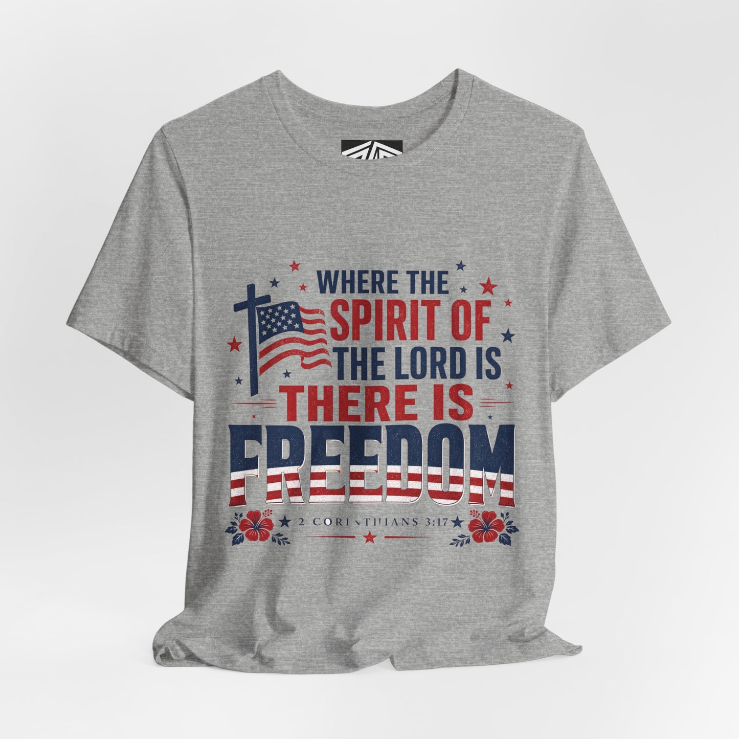 Freedom Faith T‑Shirt — "Where the Spirit of the Lord is There Is Freedom" Patriotic Christian Tee