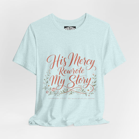 His Mercy Rewrote My Story Tee — Inspirational Christian Faith T‑Shirt