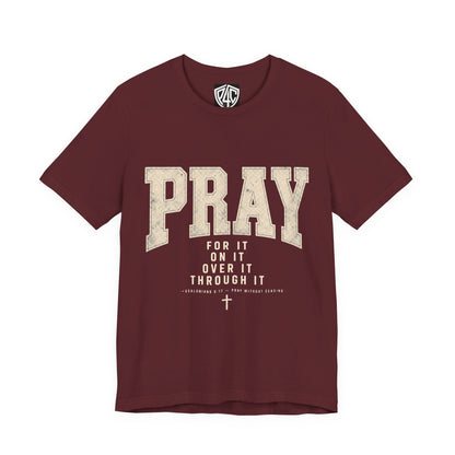 Pray For It Vintage Christian Tee – “Pray for it, on it, over it, through it” Inspirational Shirt