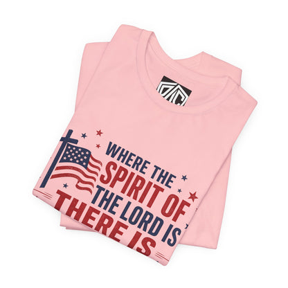 Freedom Faith T‑Shirt — "Where the Spirit of the Lord is There Is Freedom" Patriotic Christian Tee
