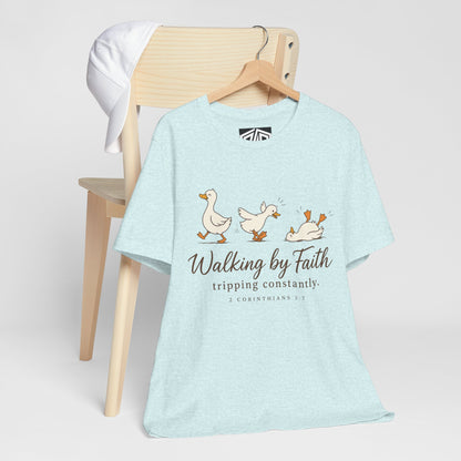 Walking By Faith T-Shirt — Cute Duck Illustration, “Walking by Faith, tripping constantly” Christian Tee