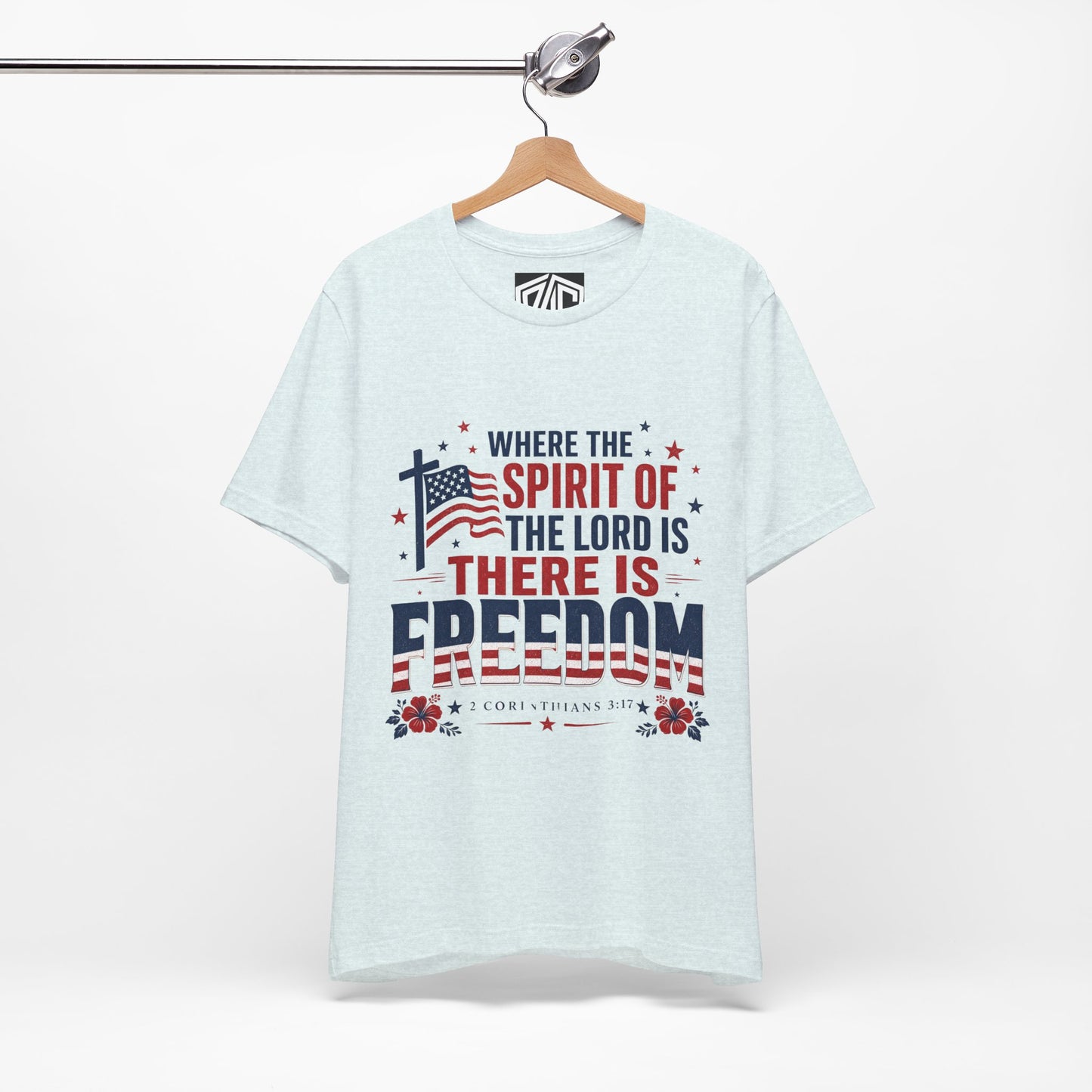 Freedom Faith T‑Shirt — "Where the Spirit of the Lord is There Is Freedom" Patriotic Christian Tee