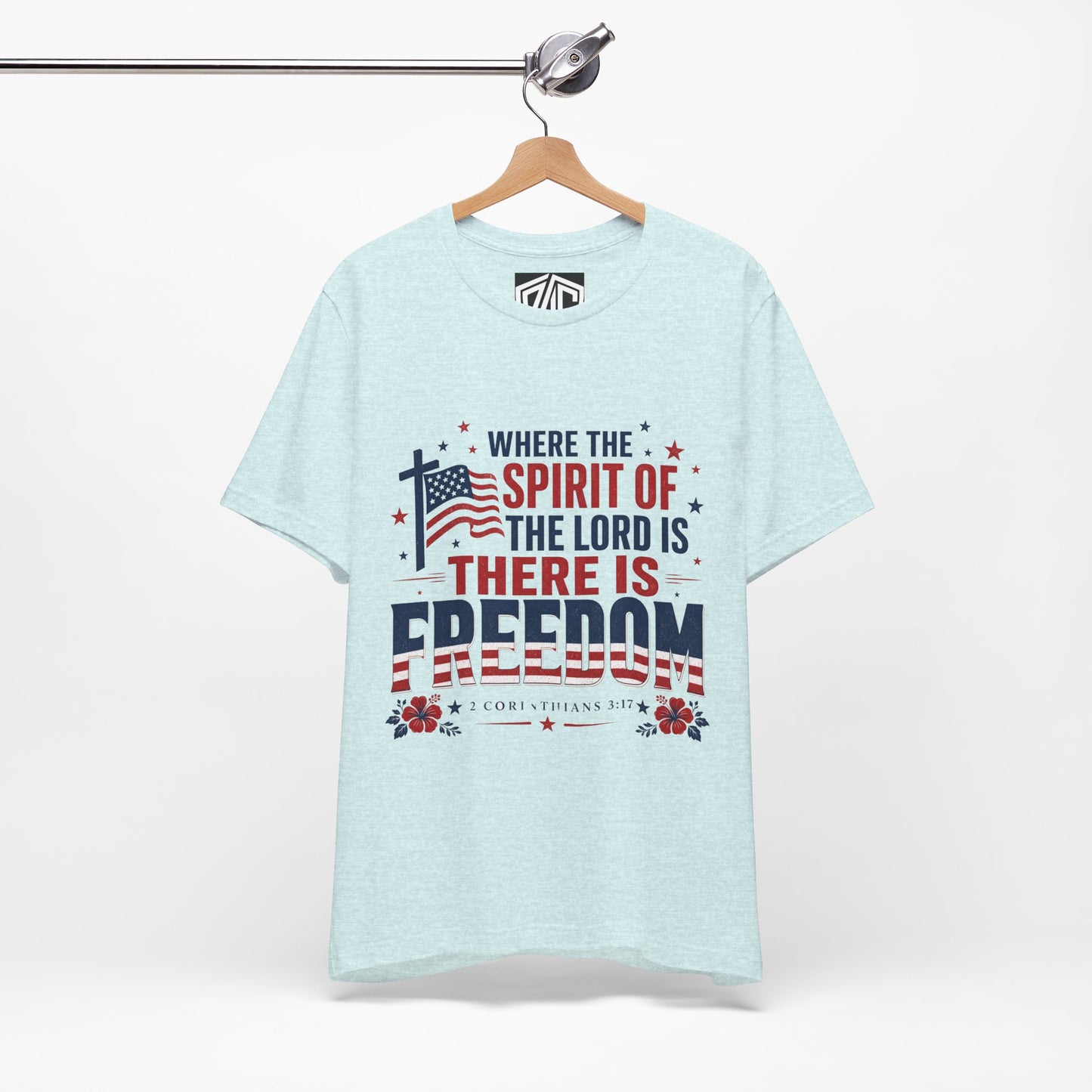 Freedom Faith T‑Shirt — "Where the Spirit of the Lord is There Is Freedom" Patriotic Christian Tee