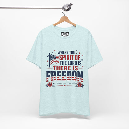 Freedom Faith T‑Shirt — "Where the Spirit of the Lord is There Is Freedom" Patriotic Christian Tee