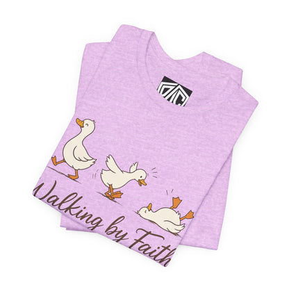 Walking By Faith T-Shirt — Cute Duck Illustration, “Walking by Faith, tripping constantly” Christian Tee
