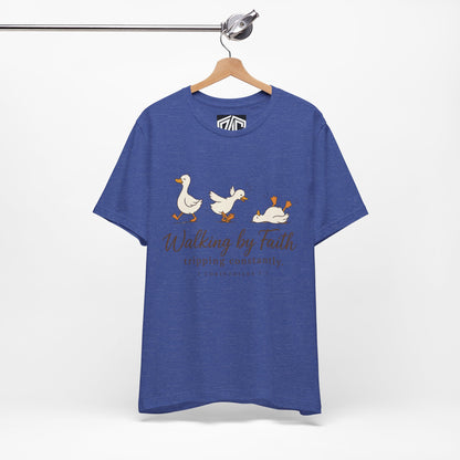 Walking By Faith T-Shirt — Cute Duck Illustration, “Walking by Faith, tripping constantly” Christian Tee