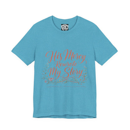 His Mercy Rewrote My Story Tee — Inspirational Christian Faith T‑Shirt