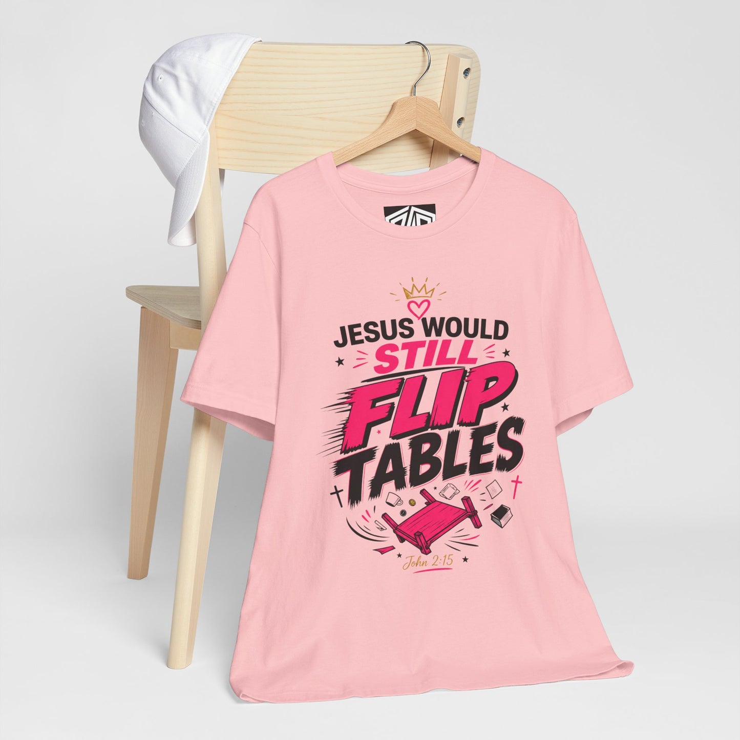 Jesus Would Still Flip Tables T-Shirt — Funny Christian Faith Graphic Tee