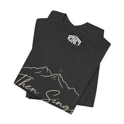 Then Sings My Soul T-Shirt — Psalm 104:33 Mountain Faith Tee
