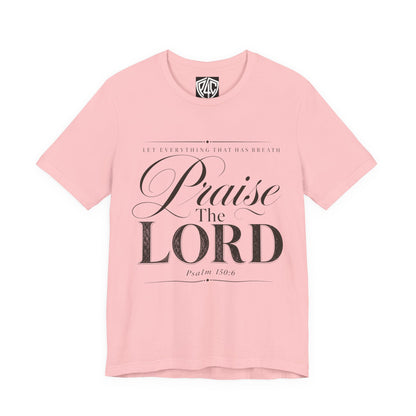 Praise The Lord T‑Shirt — Psalm 150:6 Christian Faith Tee