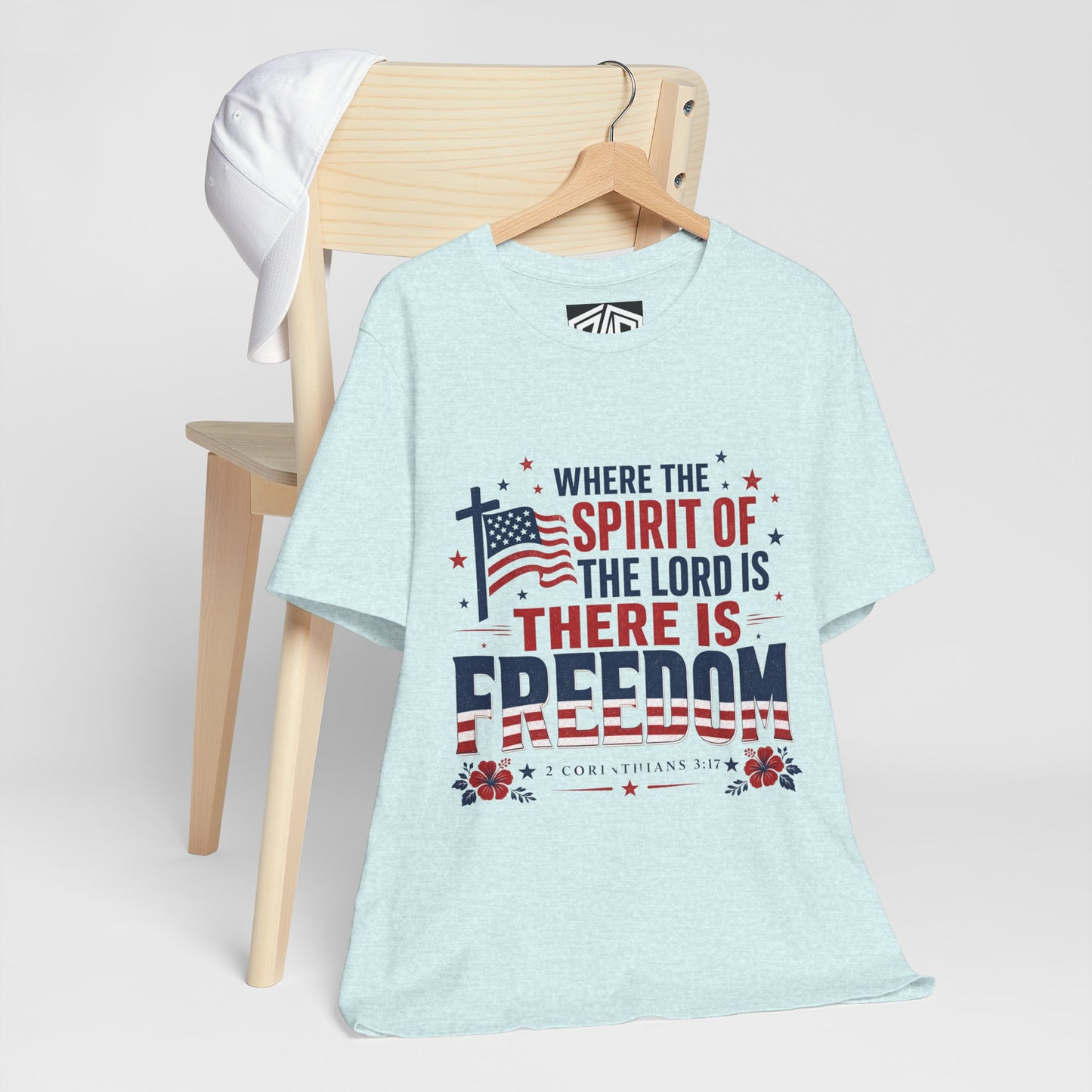 Freedom Faith T‑Shirt — "Where the Spirit of the Lord is There Is Freedom" Patriotic Christian Tee