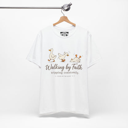 Walking By Faith T-Shirt — Cute Duck Illustration, “Walking by Faith, tripping constantly” Christian Tee