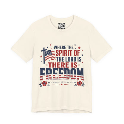 Freedom Faith T‑Shirt — "Where the Spirit of the Lord is There Is Freedom" Patriotic Christian Tee