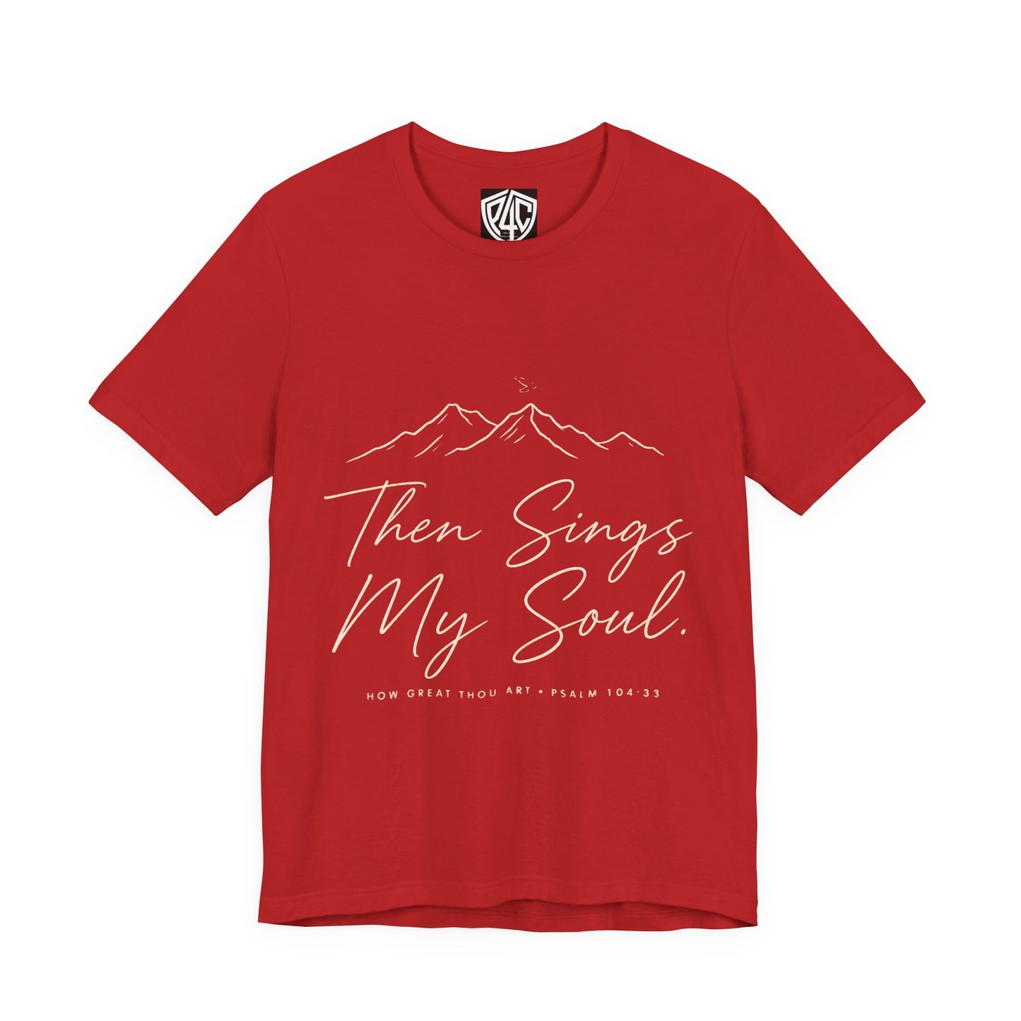Then Sings My Soul T-Shirt — Psalm 104:33 Mountain Faith Tee