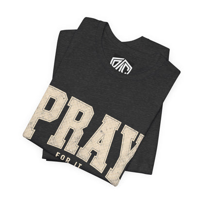Pray For It Vintage Christian Tee – “Pray for it, on it, over it, through it” Inspirational Shirt