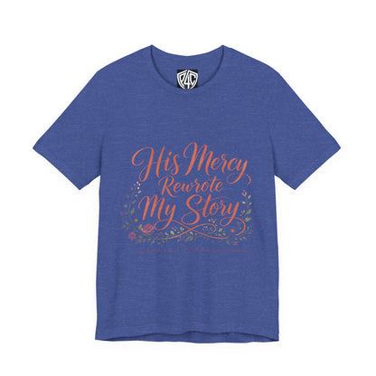 His Mercy Rewrote My Story Tee — Inspirational Christian Faith T‑Shirt