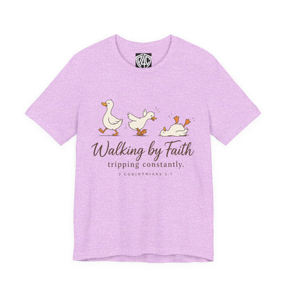 Walking By Faith T-Shirt — Cute Duck Illustration, “Walking by Faith, tripping constantly” Christian Tee