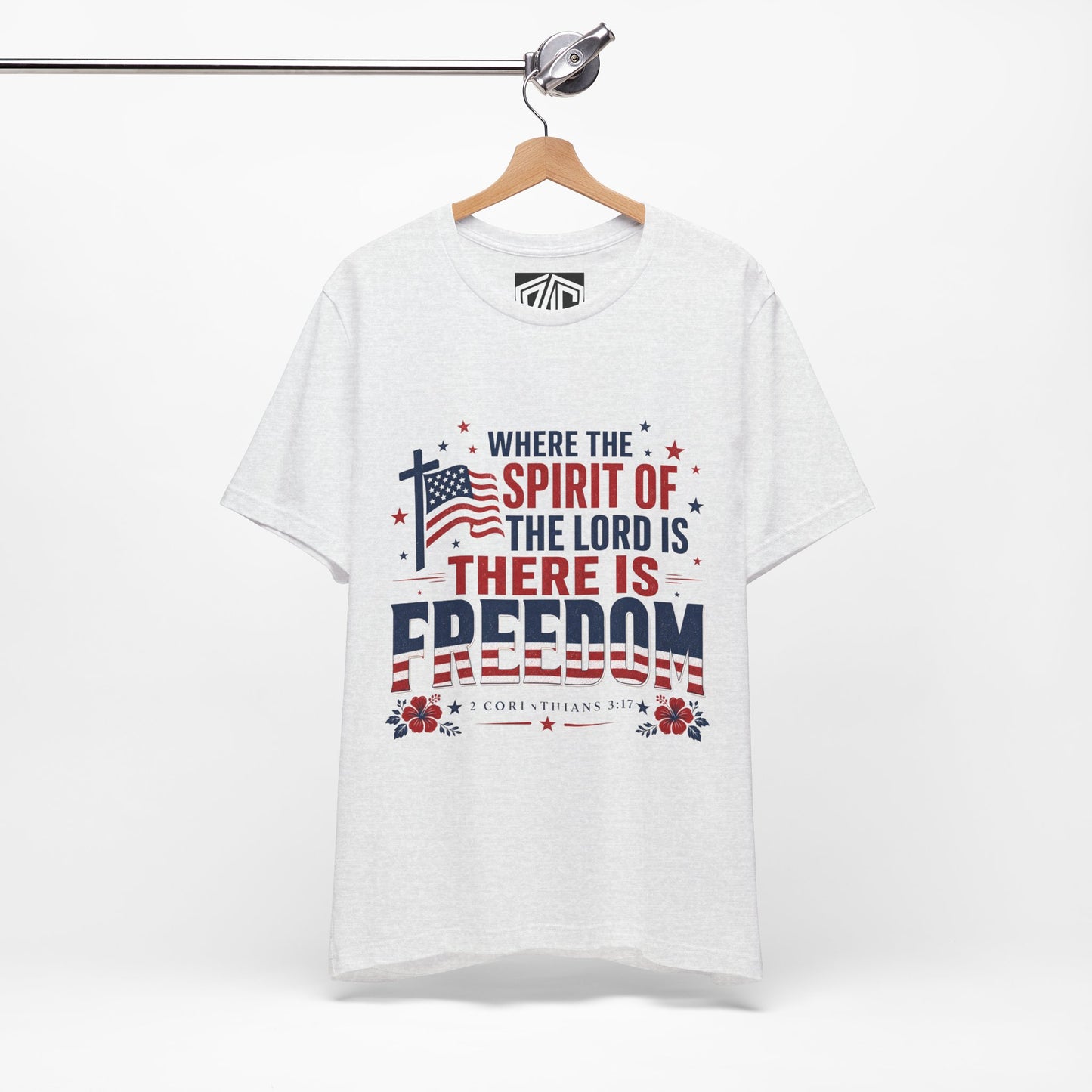 Freedom Faith T‑Shirt — "Where the Spirit of the Lord is There Is Freedom" Patriotic Christian Tee