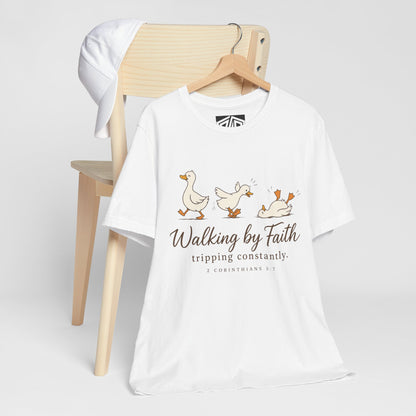 Walking By Faith T-Shirt — Cute Duck Illustration, “Walking by Faith, tripping constantly” Christian Tee