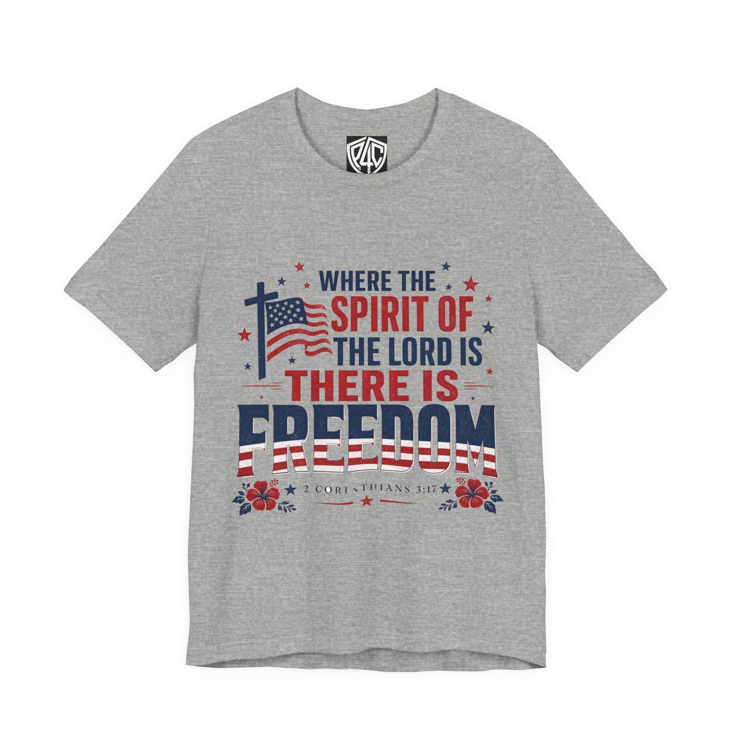 Freedom Faith T‑Shirt — "Where the Spirit of the Lord is There Is Freedom" Patriotic Christian Tee