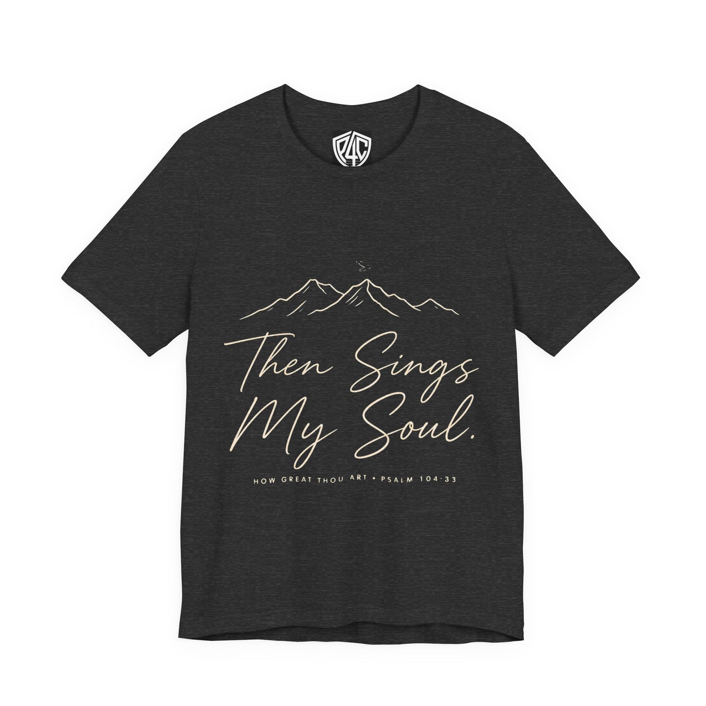 Then Sings My Soul T-Shirt — Psalm 104:33 Mountain Faith Tee