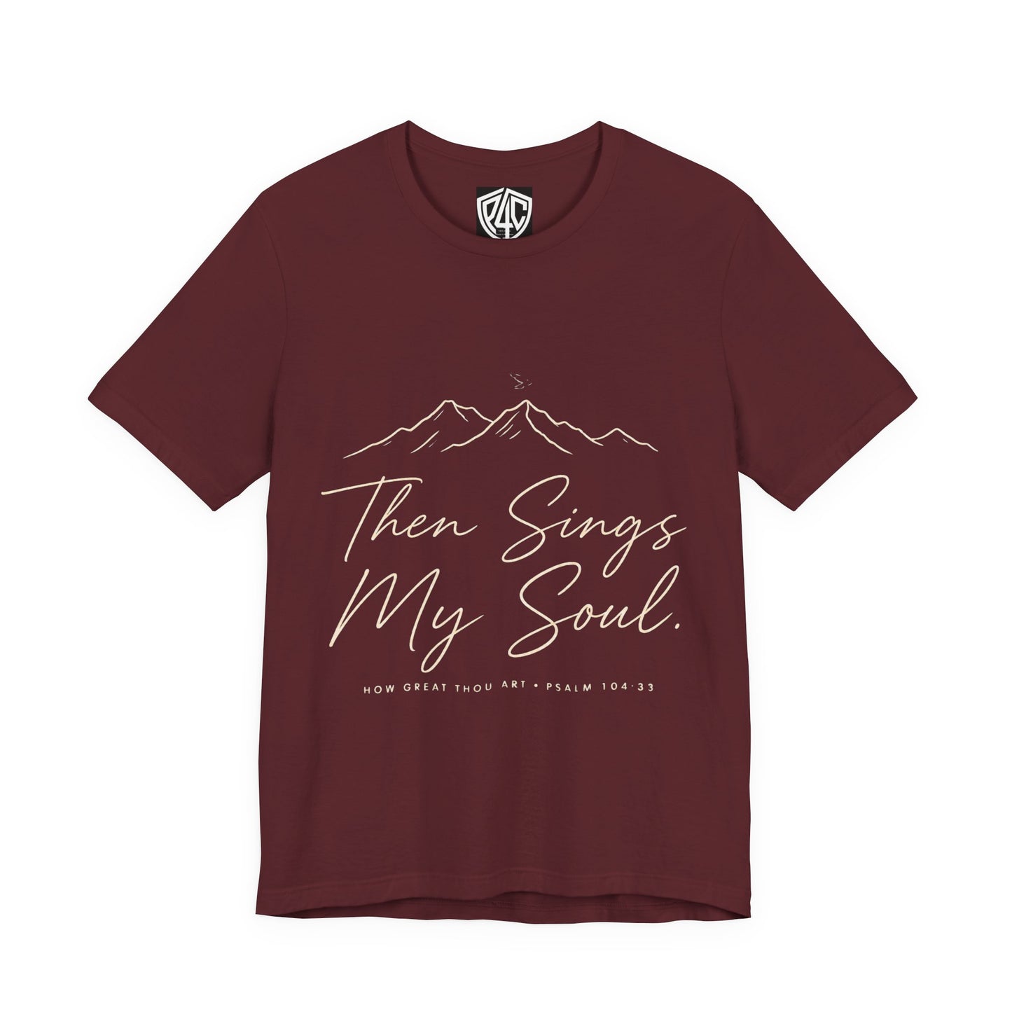 Then Sings My Soul T-Shirt — Psalm 104:33 Mountain Faith Tee