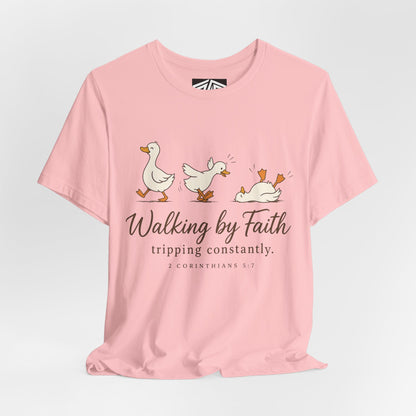 Walking By Faith T-Shirt — Cute Duck Illustration, “Walking by Faith, tripping constantly” Christian Tee