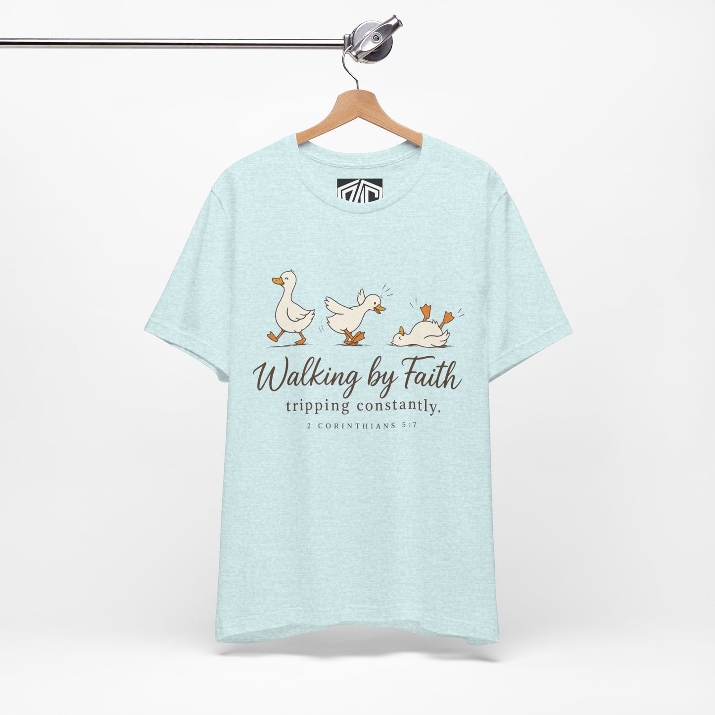 Walking By Faith T-Shirt — Cute Duck Illustration, “Walking by Faith, tripping constantly” Christian Tee