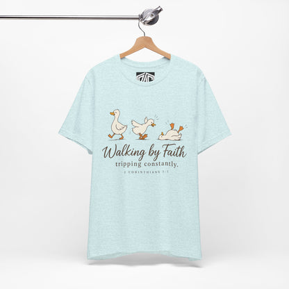 Walking By Faith T-Shirt — Cute Duck Illustration, “Walking by Faith, tripping constantly” Christian Tee