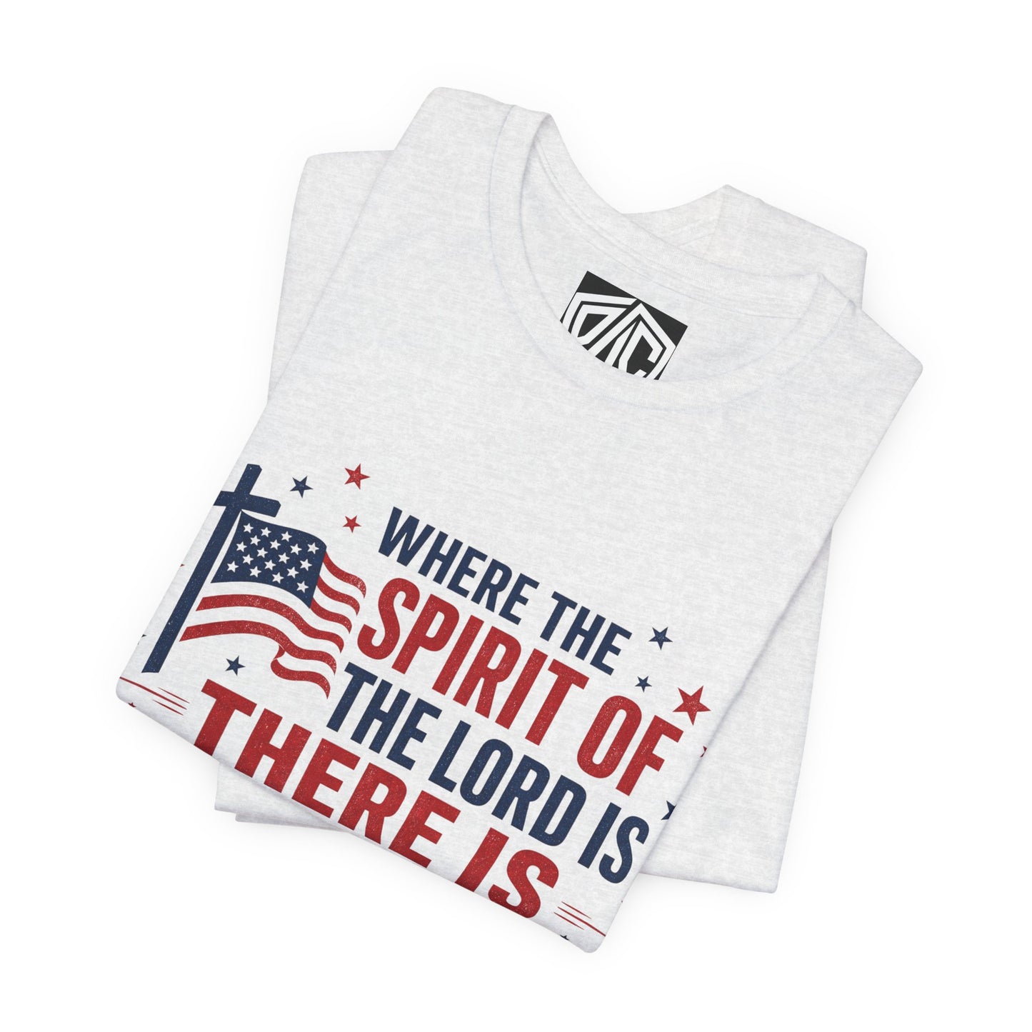 Freedom Faith T‑Shirt — "Where the Spirit of the Lord is There Is Freedom" Patriotic Christian Tee