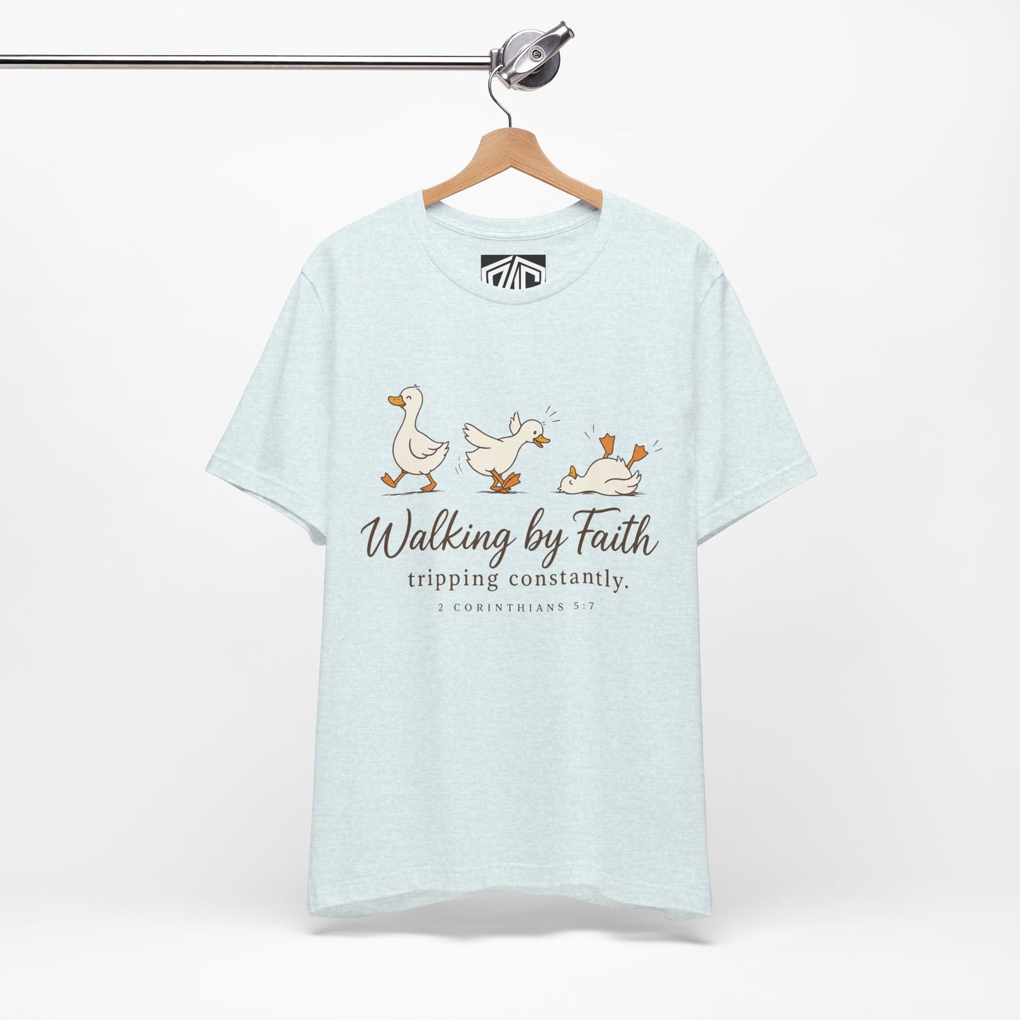 Walking By Faith T-Shirt — Cute Duck Illustration, “Walking by Faith, tripping constantly” Christian Tee