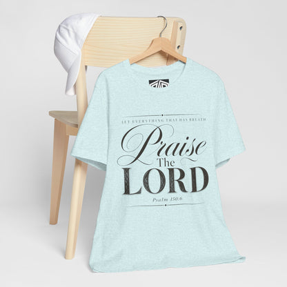 Praise The Lord T‑Shirt — Psalm 150:6 Christian Faith Tee